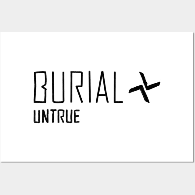 Burial Untrue Wall Art by Cyniclothes